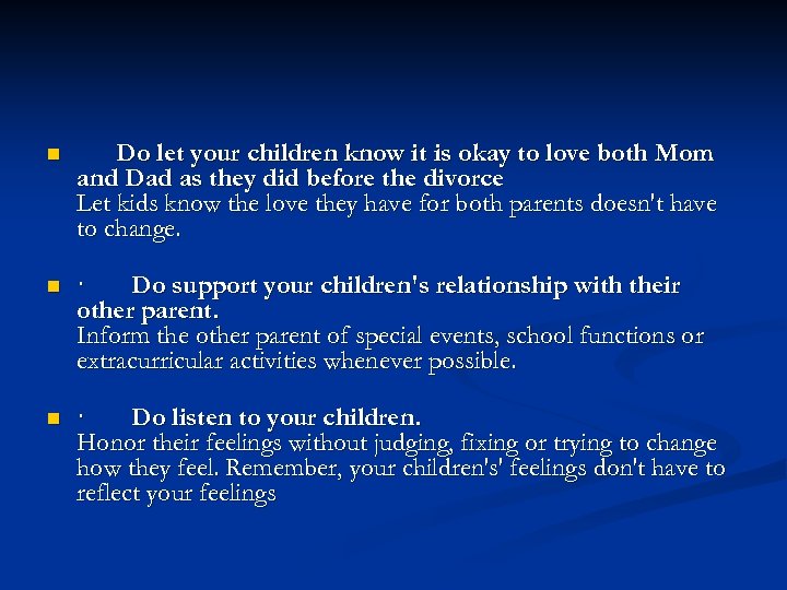 n n n Do let your children know it is okay to love both