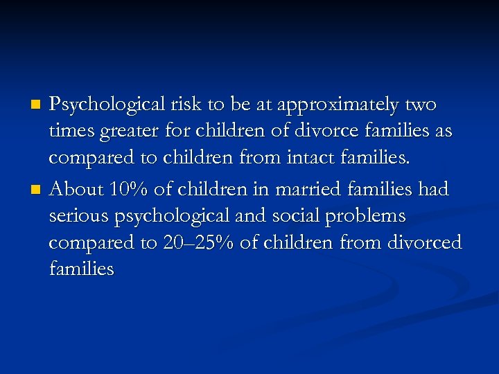 Psychological risk to be at approximately two times greater for children of divorce families