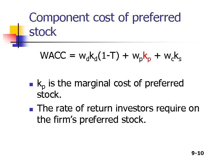 Component cost of preferred stock WACC = wdkd(1 -T) + wpkp + wcks n