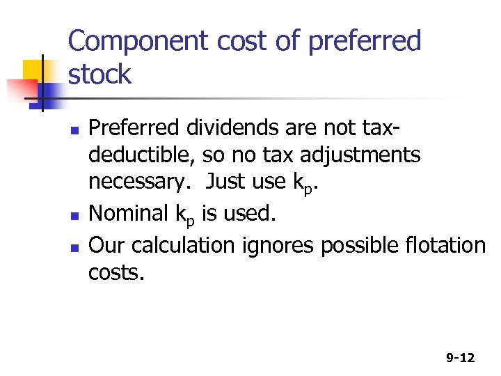 Component cost of preferred stock n n n Preferred dividends are not taxdeductible, so