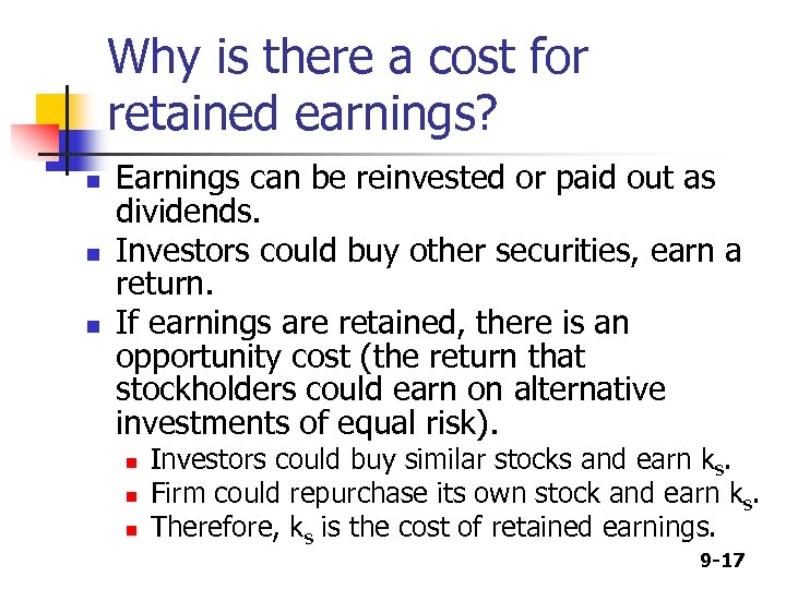 Why is there a cost for retained earnings? n n n Earnings can be