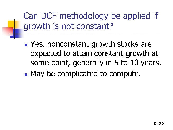 Can DCF methodology be applied if growth is not constant? n n Yes, nonconstant