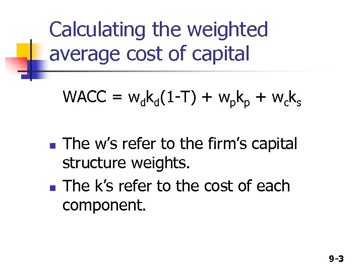 Calculating the weighted average cost of capital WACC = wdkd(1 -T) + wpkp +