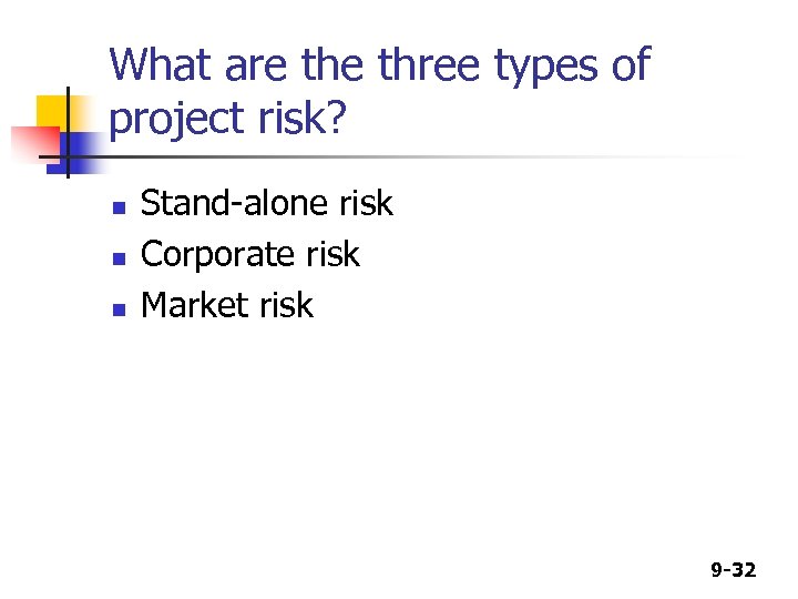 What are three types of project risk? n n n Stand-alone risk Corporate risk
