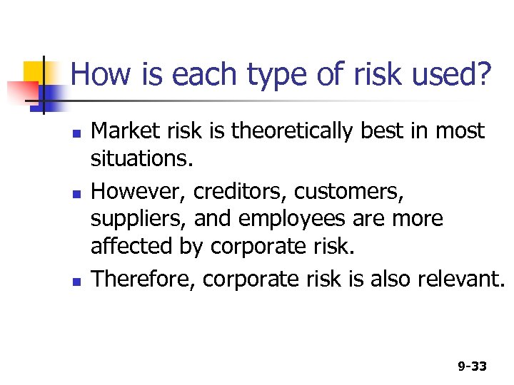 How is each type of risk used? n n n Market risk is theoretically