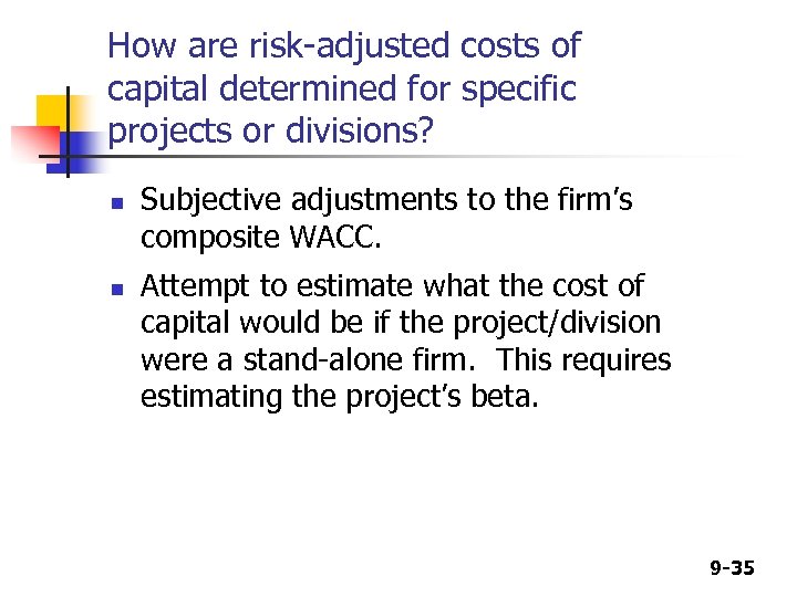 How are risk-adjusted costs of capital determined for specific projects or divisions? n n