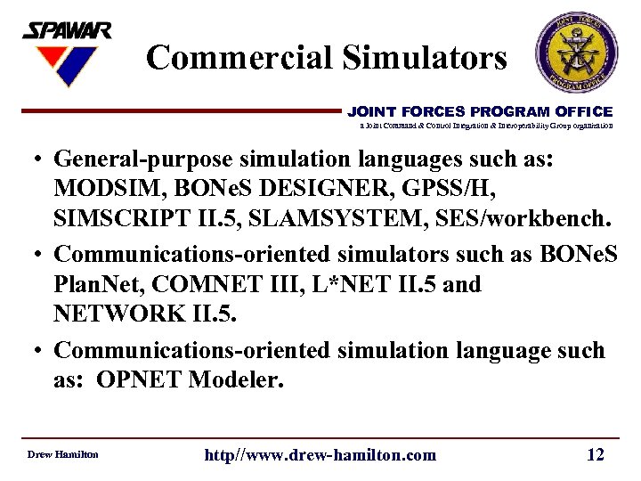 Commercial Simulators JOINT FORCES PROGRAM OFFICE a Joint Command & Control Integration & Interoperability