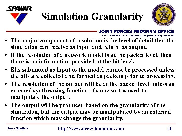 Simulation Granularity JOINT FORCES PROGRAM OFFICE a Joint Command & Control Integration & Interoperability