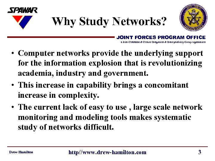 Why Study Networks? JOINT FORCES PROGRAM OFFICE a Joint Command & Control Integration &