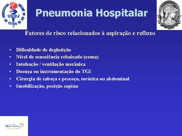 Pneumonia Hospitalar Fatores de risco relacionados à aspiração e refluxo • • • Dificuldade