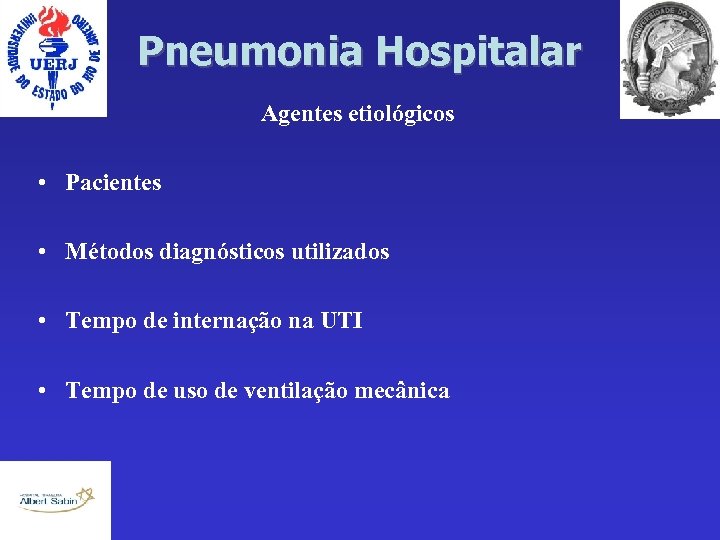 Pneumonia Hospitalar Agentes etiológicos • Pacientes • Métodos diagnósticos utilizados • Tempo de internação