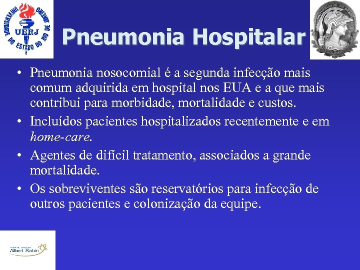 Pneumonia Hospitalar • Pneumonia nosocomial é a segunda infecção mais comum adquirida em hospital