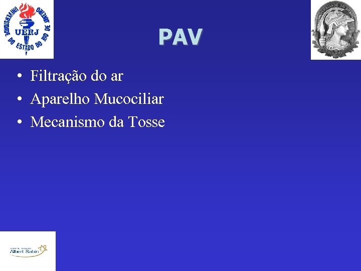 PAV • Filtração do ar • Aparelho Mucociliar • Mecanismo da Tosse 