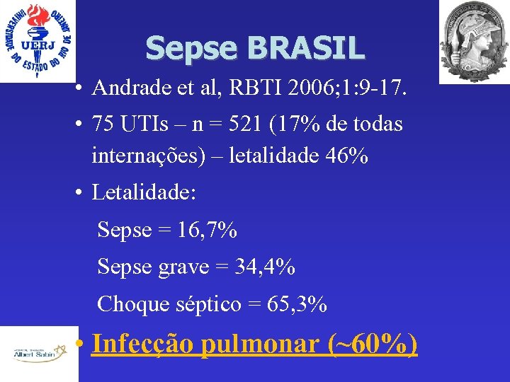 Sepse BRASIL • Andrade et al, RBTI 2006; 1: 9 -17. • 75 UTIs