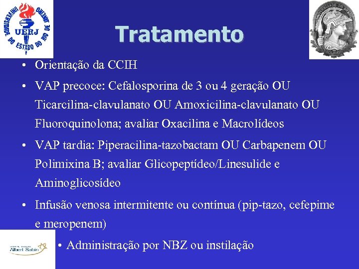 Tratamento • Orientação da CCIH • VAP precoce: Cefalosporina de 3 ou 4 geração