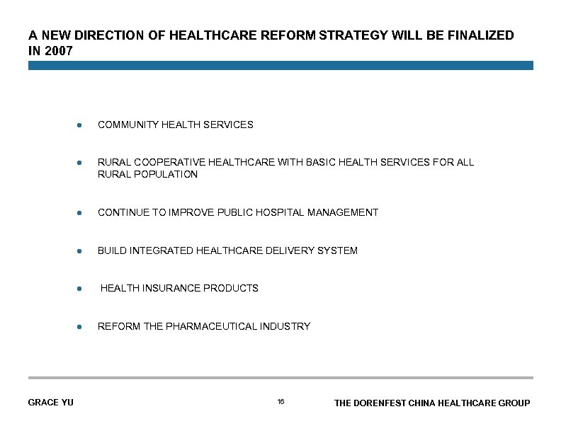 A NEW DIRECTION OF HEALTHCARE REFORM STRATEGY WILL BE FINALIZED IN 2007 l COMMUNITY