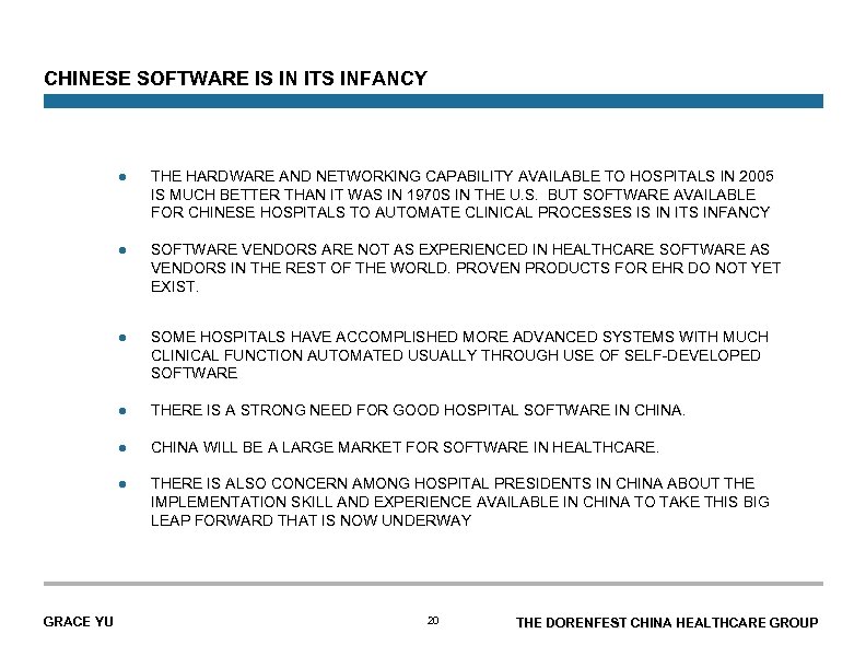 CHINESE SOFTWARE IS IN ITS INFANCY l l SOFTWARE VENDORS ARE NOT AS EXPERIENCED