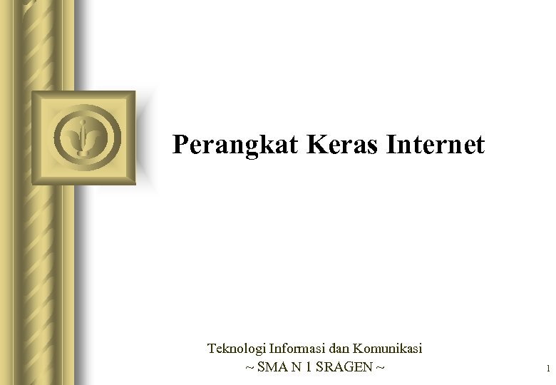 Perangkat Keras Internet Teknologi Informasi dan Komunikasi ~ SMA N 1 SRAGEN ~ 1