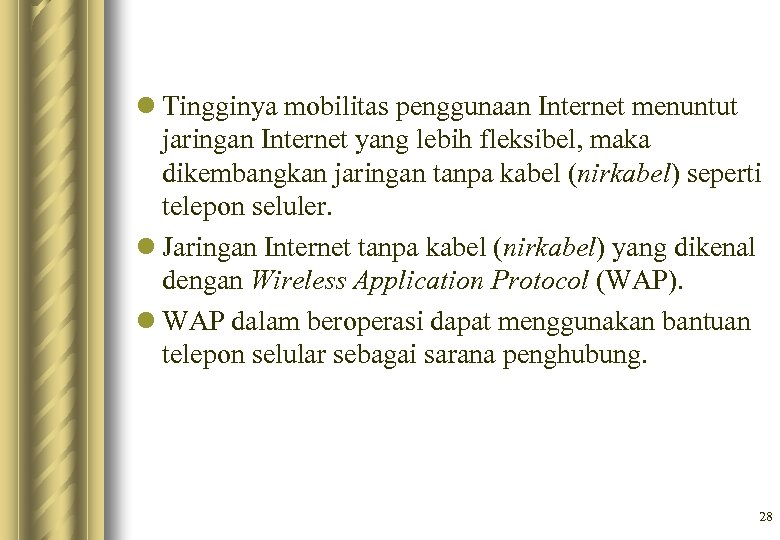 l Tingginya mobilitas penggunaan Internet menuntut jaringan Internet yang lebih fleksibel, maka dikembangkan jaringan