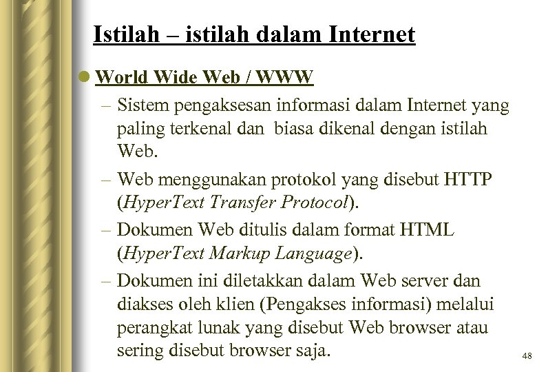 Istilah – istilah dalam Internet l World Wide Web / WWW – Sistem pengaksesan