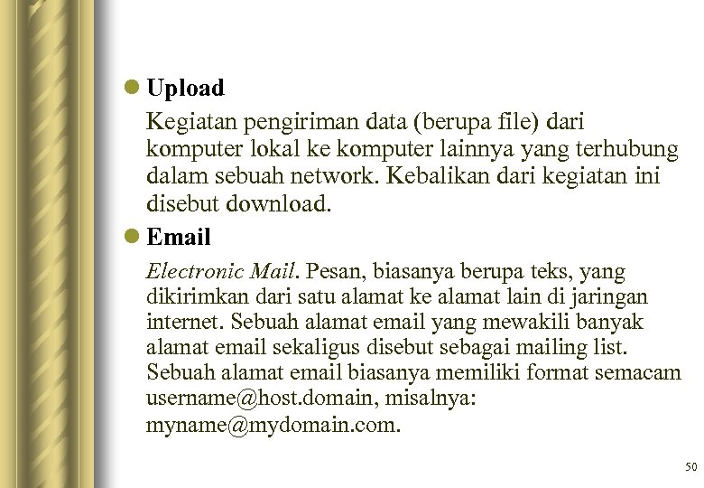 l Upload Kegiatan pengiriman data (berupa file) dari komputer lokal ke komputer lainnya yang