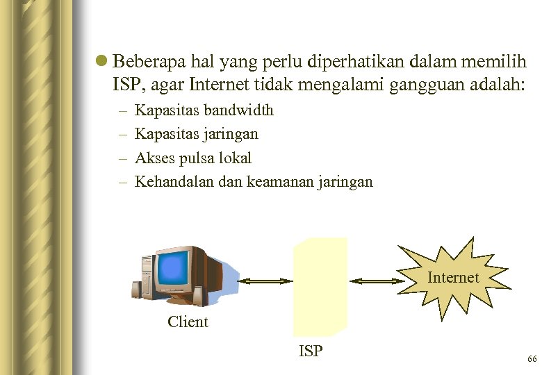 l Beberapa hal yang perlu diperhatikan dalam memilih ISP, agar Internet tidak mengalami gangguan
