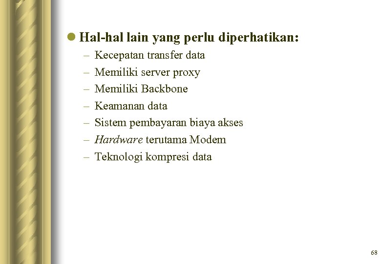 l Hal-hal lain yang perlu diperhatikan: – – – – Kecepatan transfer data Memiliki