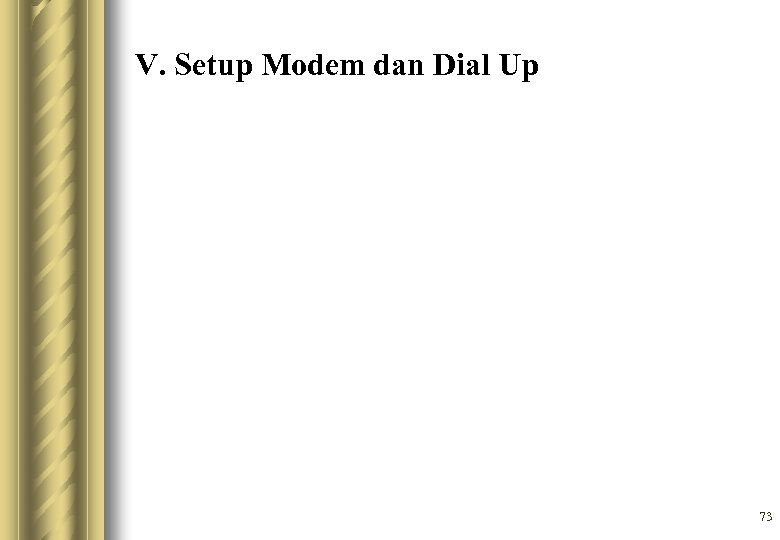 V. Setup Modem dan Dial Up 73 