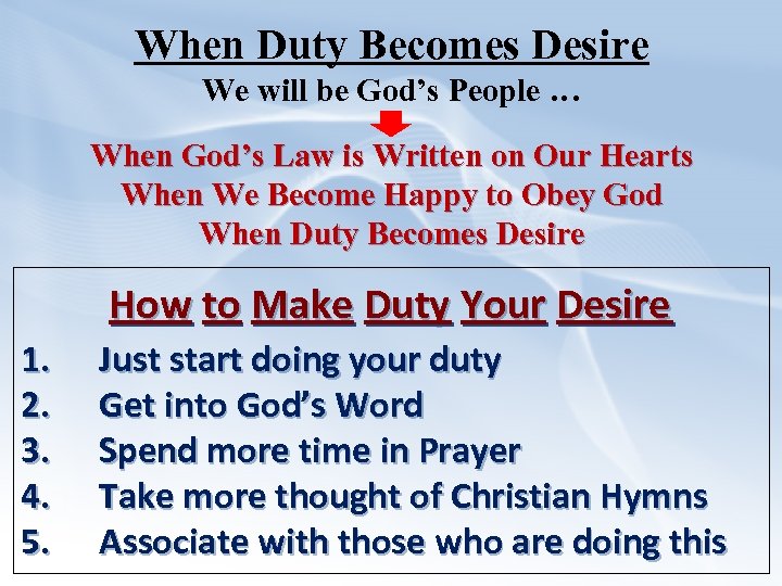 When Duty Becomes Desire We will be God’s People … When God’s Law is