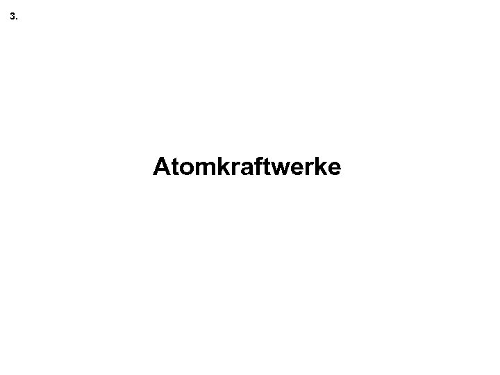 3. Atomkraftwerke 