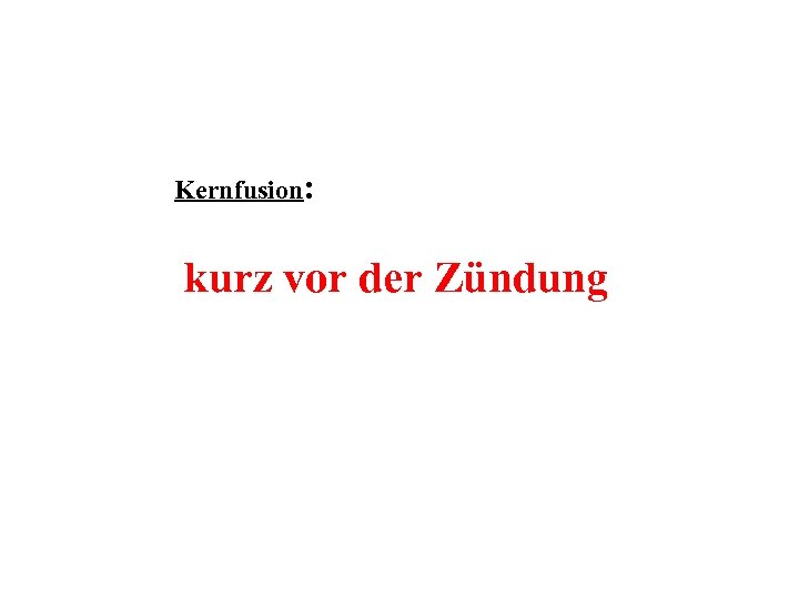 Kernfusion: kurz vor der Zündung 