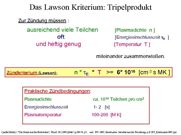 Das Lawson Kriterium: Tripelprodukt Zur Zündung müssen : ausreichend viele Teilchen [Plasmadichte n ]