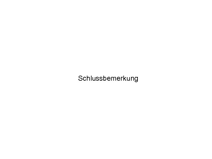 Schlussbemerkung 