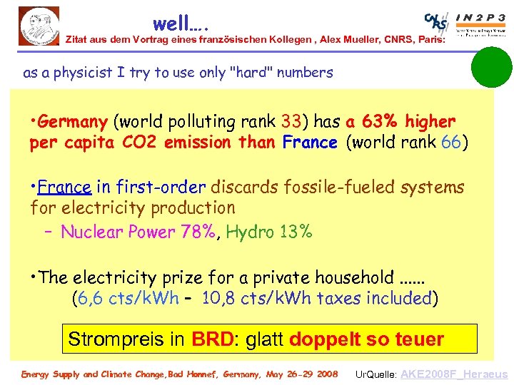 well…. Zitat aus dem Vortrag eines französischen Kollegen , Alex Mueller, CNRS, Paris: as