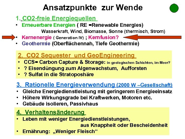 Ansatzpunkte zur Wende 1. CO 2 -freie Energiequellen • Erneuerbare Energien ( RE =Renewable