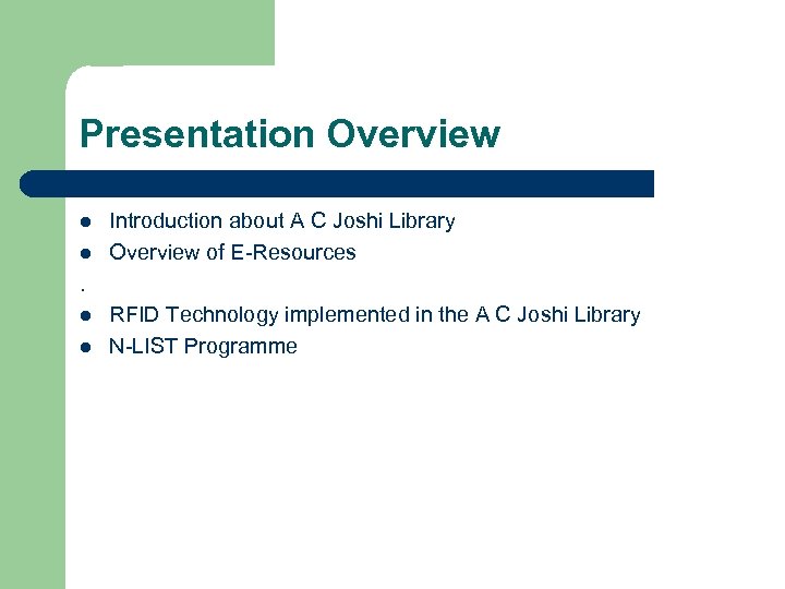 Presentation Overview l l Introduction about A C Joshi Library Overview of E-Resources .