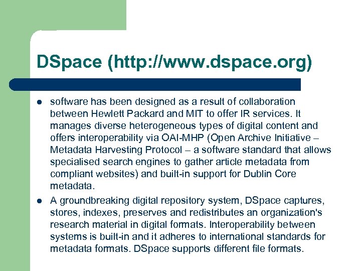 DSpace (http: //www. dspace. org) l l software has been designed as a result