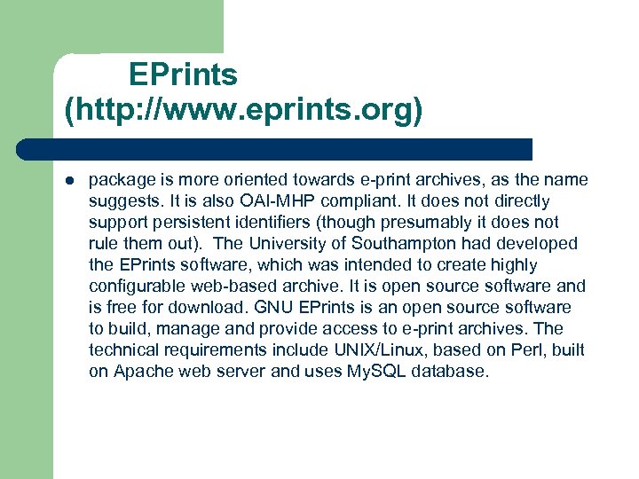 EPrints (http: //www. eprints. org) l package is more oriented towards e-print archives, as