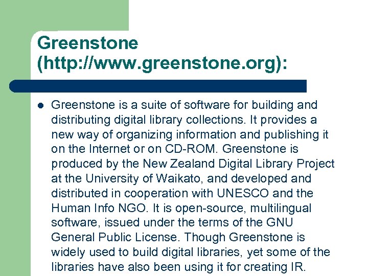 Greenstone (http: //www. greenstone. org): l Greenstone is a suite of software for building