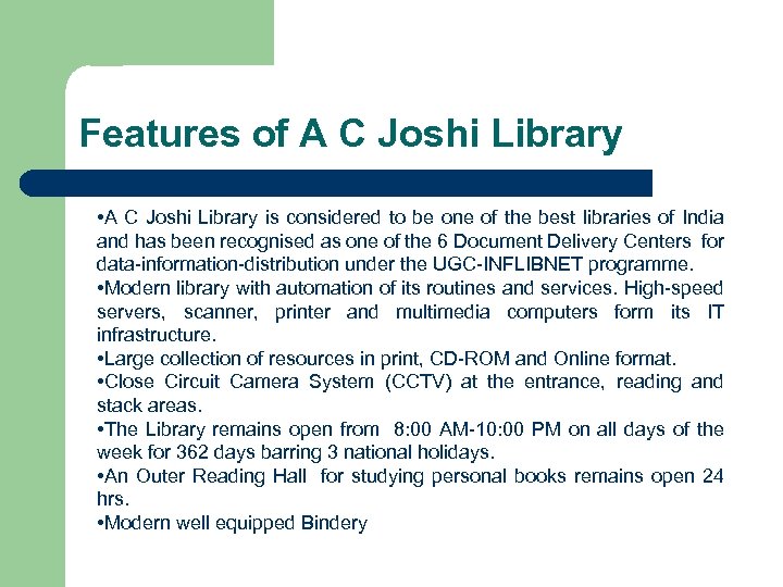 Features of A C Joshi Library • A C Joshi Library is considered to