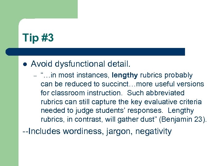 Tip #3 l Avoid dysfunctional detail. – “…in most instances, lengthy rubrics probably can