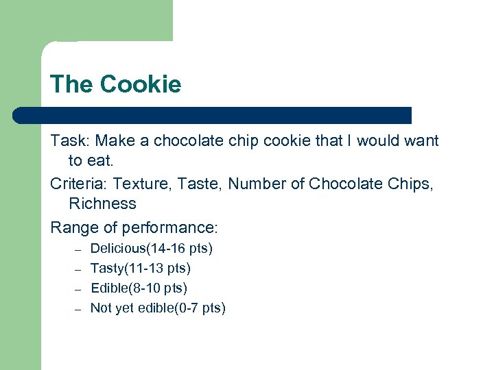 The Cookie Task: Make a chocolate chip cookie that I would want to eat.