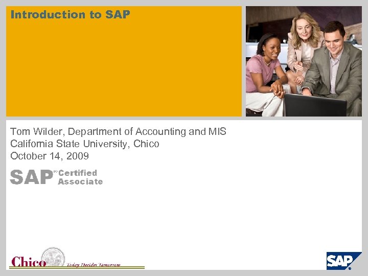 Introduction to SAP Tom Wilder, Department of Accounting and MIS California State University, Chico