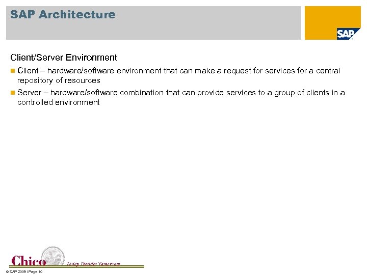 SAP Architecture Client/Server Environment n Client – hardware/software environment that can make a request