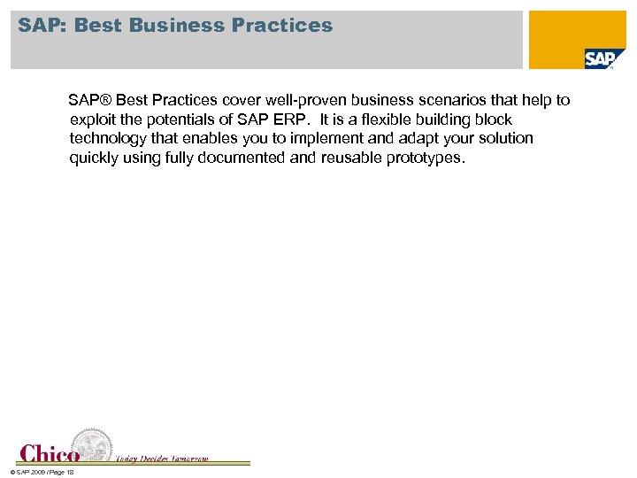 SAP: Best Business Practices SAP® Best Practices cover well-proven business scenarios that help to