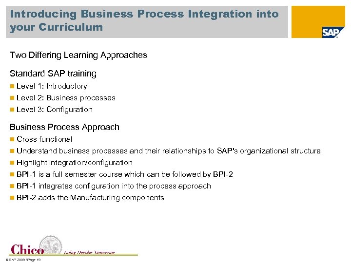 Introducing Business Process Integration into your Curriculum Two Differing Learning Approaches Standard SAP training
