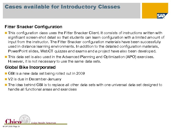 Cases available for Introductory Classes Fitter Snacker Configuration This configuration class uses the Fitter