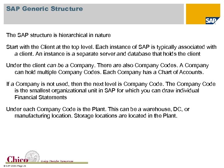 SAP Generic Structure The SAP structure is hierarchical in nature Start with the Client
