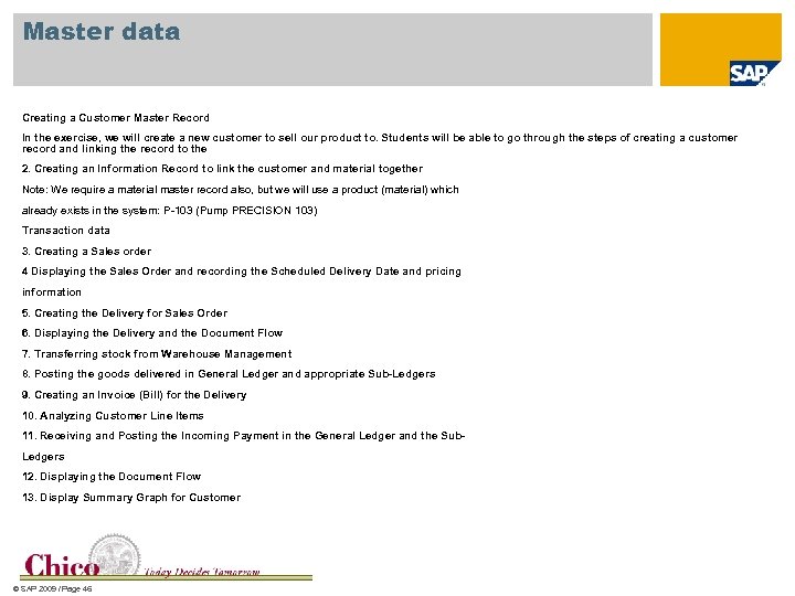 Master data Creating a Customer Master Record In the exercise, we will create a