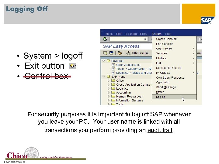 Logging Off • System > logoff • Exit button • Control box For security